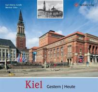 Kiel  -  gestern und heute di Karl-Heinz Groth, Werner Otto edito da Wartberg Verlag