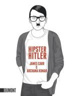 Hipster Hitler di Archana Kumar, James Carr edito da DuMont Buchverlag GmbH