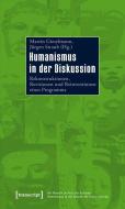 Humanismus in der Diskussion edito da Transcript Verlag