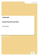 Handelsmarkenpolitik di Freddy Buhl edito da Diplom.de