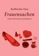 Frauensachen di Katharina Voss edito da Books On Demand