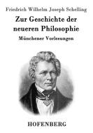 Zur Geschichte der neueren Philosophie di Friedrich Wilhelm Joseph Schelling edito da Hofenberg