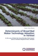 Determinants of Broad Bad Maker Technology Adoption in Vertisol di Yibekal Dinku Woreta edito da LAP Lambert Academic Publishing