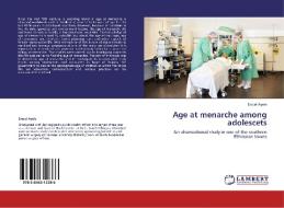 Age at menarche among adolescets di Esrael Ayele edito da LAP Lambert Academic Publishing