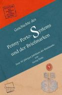 Geschichte des Penny-Porto-Systems und der Briefmarken di Georg Finke edito da UNIKUM
