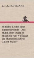 Seltsame Leiden eines Theaterdirektors di E. T. A. Hoffmann edito da TREDITION CLASSICS