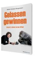 Gelassen gewinnen di Martin Christian Morgenstern edito da BusinessVillage GmbH