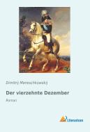 Der vierzehnte Dezember di Dimitrij Mereschkowskij edito da Literaricon Verlag UG