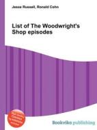 List Of The Woodwright\'s Shop Episodes edito da Book On Demand Ltd.