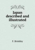 Japan Described And Illustrated di F Brinkley edito da Book On Demand Ltd.