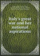 Italy's Great War And Her National Aspirations di Attilio Tamaro, Carlo Corsi, Armando Hodnig edito da Book On Demand Ltd.