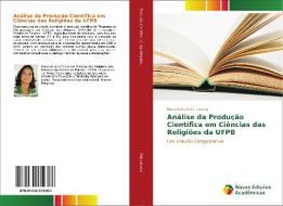 Análise da Produção Científica em Ciências das Religiões da UFPB di Maronildes Felix Limeira edito da Novas Edições Acadêmicas