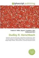 Dudley R. Herschbach di #Miller,  Frederic P. Vandome,  Agnes F. Mcbrewster,  John edito da Vdm Publishing House