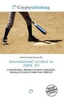 International Cricket In 2004-05 edito da Crypt Publishing