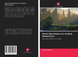 Novos Resultados em Análise Matemática di Octav Olteanu edito da AV Akademikerverlag