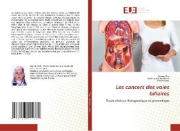 Les cancers des voies biliaires di Fatma May, Abderrazek Haddaoui, Jihene Ayari edito da Éditions universitaires européennes
