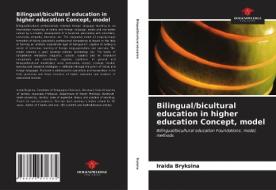 Bilingual/bicultural education in higher education Concept, model di Iraida Bryksina edito da Our Knowledge Publishing