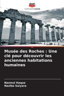 Musée des Roches : Une clé pour découvrir les anciennes habitations humaines di Nazmul Haque edito da Editions Notre Savoir