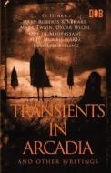 Transients In Arcadia and Other Writings di O. Henry edito da Delhi Open Books