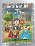 Los Xunguis En La Edad Media di Juan Carlos Ramis, Joaquin Cera edito da EDICIONES B