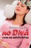 No Diva Com as Esteticistas di Madalena Costa edito da Kbr