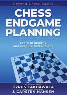 Chess Endgame Planning: Learn to identify and execute better plans di Carsten Hansen, Cyrus Lakdawala edito da LIGHTNING SOURCE INC
