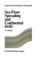 Sea Floor Spreading and Continental Drift di J. Coulomb edito da Springer Netherlands