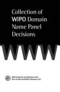 Collection of Wipo Domain Name Panel Decisions di Wipo Arbitration Mediation Center edito da ASPEN PUBL