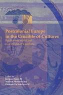 Postcolonial Europe in the Crucible of Cultures: Reckoning with God in a World of Conflicts edito da BRILL ACADEMIC PUB