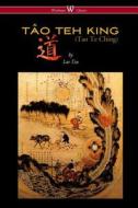 THE TÂO TEH KING (TAO TE CHING - Wisehouse Classics Edition) di Lao Tzu edito da Wisehouse Classics