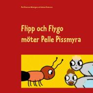 Flipp och Flygo möter Pelle Pissmyra di Moa Pettersson Westergren, Andreas Pettersson edito da Books on Demand