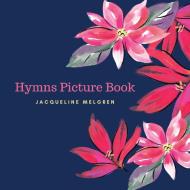 HYMNS PICTURE BOOK: ACTIVITIES FOR SENIO di JACQUELINE MELGREN edito da LIGHTNING SOURCE UK LTD