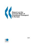 Report on the Current State of Combined Transport in Europe di By Oecd Pu Published by Oecd Publishing edito da EUROPEAN COUNCIL OF MINISTRIES