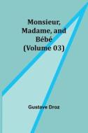 Monsieur, Madame, and Bébé (Volume 03) di Gustave Droz edito da Alpha Editions