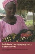 Realities of Teenage Pregnancy in Sierra Leone di Korrie De Koning, Heidi Jalloh-Vos, Maryse Kok edito da Kit Pub