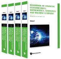 Handbook of Financial Econometrics, Mathematics, Statistics, and Machine Learning (in 4 Volumes) di Cheng-Few Lee edito da WORLD SCIENTIFIC PUB CO INC