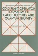 Covariant Operator Formalism Of Gauge Theories And Quantum Gravity di Nakanishi Noboru edito da World Scientific