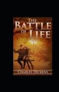 The Battle Of Life Illustrated di Dickens Charles Dickens edito da Independently Published