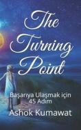 The Turning Point di Kumawat Ashok Kumawat edito da Independently Published
