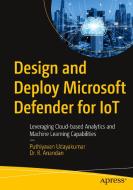 Design and Deploy Microsoft Defender for Iot di Puthiyavan Udayakumar edito da Apress
