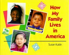 How My Family Lives in America di Susan Kuklin edito da SIMON & SCHUSTER BOOKS YOU