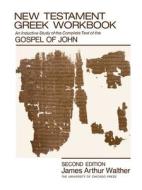 New Testament Greek Workbook 2e di James Arthur Walther edito da University of Chicago Press
