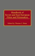 Handbook of Soviet and East European Films and Filmmakers di Thomas J. Slater edito da Greenwood