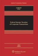 Federal Income Taxation of Corporate Transactions, Third Edition di William D. Andrews, Alan L. Feld edito da Aspen Publishers