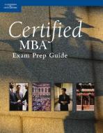 Certified MBA Exam Prep Guide di South-Western, South-Western Thomson, Cengage Learning South-Western edito da SOUTH WESTERN EDUC PUB