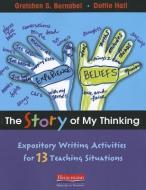 The Story of My Thinking: Expository Writing Activities for 13 Teaching Situations di Gretchen Bernabei, Dorothy N. Hall edito da HEINEMANN EDUC BOOKS