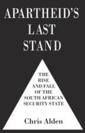 Apartheid's Last Stand di Chris Alden edito da Palgrave Macmillan