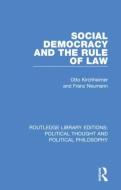 Social Democracy And The Rule Of Law di Otto Kirchheimer, Franz Neumann edito da Taylor & Francis Ltd
