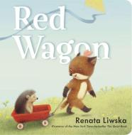 Red Wagon di Renata Liwska edito da Philomel Books