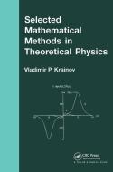 Selected Mathematical Methods in Theoretical Physics di Vladmir P. Krainov edito da Taylor & Francis Ltd